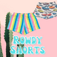 Rowdy Shorts